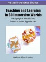 Teaching and Learning in 3D Immersive Worlds: Pedagogical Models and Constructivist Approaches - Amy Cheney, Robert L. Sanders