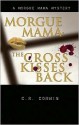 Morgue Mama: The Cross Kisses Back - C.R. Corwin