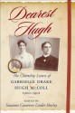 Dearest Hugh: The Courtship Letters of Gabrielle Drake & Hugh McColl, 1900-1901 - Suzanne Cameron Linder Hurley