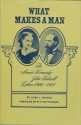 What Makes a Man: The Annie E. Kennedy and John Bidwell Letters, 1866-1868 - Chad L. Hoopes, John Bidwell, Annie E. Kennedy, W. H. Hutchinson