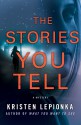 The Stories You Tell - Kristen Lepionka