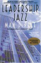 Leadership Jazz: The Essential Elements of a Great Leader - Max DePree