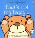 That's Not My Teddy (Usborne Touchy Feely) - Fiona Watt, Rachel Wells, Racheal Wells