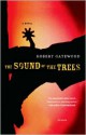 The Sound of the Trees: A Novel - Robert Payne Gatewood, Robert Gatewood