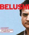 Belushi: A Biography - Judith Jacklin Belushi, Tanner Colby, Dan Aykroyd, Judith Jacklin Belushi