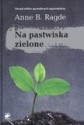 Na pastwiska zielone - Anne B. Ragde