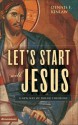 Let's Start with Jesus: A New Way of Doing Theology - Dennis F. Kinlaw