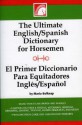 The Ultimate English-Spanish Dictionary for Horsemen / El Primer Dictionario Para Equitadores Ingles / Espanol - Maria Belknap