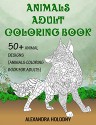 Animals Adult Coloring Book: 50+ Animal Designs (Animals Coloring Book for Adults) - Alexandra Holodny, Adult Coloring Book, Coloring Book for Adults