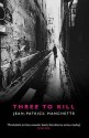 Three To Kill - Jean-Patrick Manchette