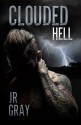 Clouded Hell - J.R. Gray