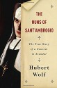 By Hubert Wolf The Nuns of Sant'Ambrogio: The True Story of a Convent in Scandal [Hardcover] - Hubert Wolf