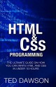 Html & CSS Programming: The Ultimate guide on How you can write Html and CSS in Under 10 Hours - Ted Dawson