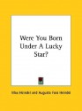 Were You Born Under a Lucky Star? - Max Heindel, Augusta Foss Heindel