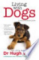 Living With Dogs: A Commonsense Guide - Hugh Wirth