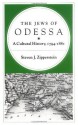 The Jews of Odessa: A Cultural History, 1794-1881 - Steven Zipperstein