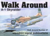 A-1 Skyraider Walk Around No. 27 - Ed Barthelmes, Richard S. Dann