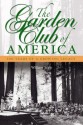 The Garden Club of America: One Hundred Years of a Growing Legacy - William Seale