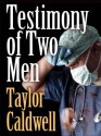 Testimony of Two Men - Taylor Caldwell