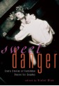 Sweet Danger: Erotic Stories of Forbidden Desire for Couples - Violet Blue