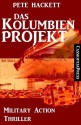 Das Kolumbien-Projekt (Military Action Thriller) (German Edition) - Pete Hackett, Steve Mayer