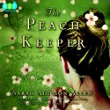 The Peach Keeper: A Novel - Sarah Addison Allen, Karen White