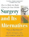 Surgery And Its Alternatives: How to Make the Right Choices for Your Health - Sandra McLanahan, David McLanahan