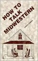 How to Talk Midwestern: By Robert Thomas - Tony Thomas