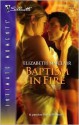 Baptism In Fire (Silhouette Intimate Moments #1429) - Elizabeth Sinclair