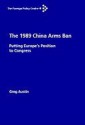 The 1989 China Arms Ban: Putting Europe's Position To Congress - Greg Austin