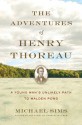 The Adventures of Henry Thoreau: A Young Man's Unlikely Path to Walden Pond - Michael Sims