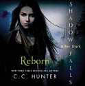 Reborn (Shadow Falls: After Dark #1) - Katie Schorr, C.C. Hunter