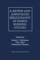 A Review and Annotated Bibliography of Family Business Studies - Pramodita Sharma, James J. Chrisman, Jess H. Chua