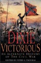 Dixie Victorious: An Alternate History of the Civil War - Peter G. Tsouras