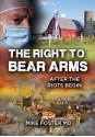 The Right To Bear Arms: After the Riots Begin - Mike Foster