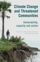 Climate Change and Threatened Communities: Vulnerability, Capacity, and Action - A. Peter Castro, Dan Taylor, David W. Brokensha