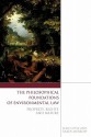 The Philosophical Foundations of Environmental Law: Property, Rights and Nature - Sean Coyle, Karen Morrow