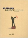 30-Second Politics: The 50 Most Thought-Provoking Theories in Politics, Each Explained in Half a Minute - Steven L. Taylor