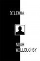 Dilemma - Noah Willoughby