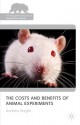 The Costs and Benefits of Animal Experiments - Andrew Knight