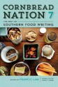 Cornbread Nation 7: The Best of Southern Food Writing - Edward Bulwer-Lytton, Monique Truong, Langston Hughes, Susan Orlean, Dustin Nguyen, L. Frank Baum, The New York Times, Jack Pendarvis, John T. Edge, Robb Walsh, Julia Reed, Burkhard Bilger, Tabor Evans, Jeffrey Steingarten, Kevin Young, John Sullivan, Sara Wood, Robert Mo