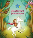 8 histoires fantastiques (Histoires à raconter pour les grands) (French Edition) - Ghislaine Biondi, Agnès Laroche, Éléonore Cannone, Séverine Onfroy, DE MULLENHEIM, SOPHIE, Rosalinde Bonnet, Therese Bonte, Dorothée Jost, Fred Multier, Gwendal Blondelle, LIGIER DE LAPRADE, Marie, Thierry Laval, Delphine Vaufrey