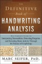 The Definitive Book of Handwriting Analysis: The Complete Guide to Interpreting Personalities, Detecting Forgeries, and Revealing Brain Activity Through the Science of Graphology - Marc Seifer