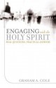 Engaging with the Holy Spirit: Real Questions, Practical Answers - Graham A. Cole