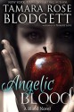 Angelic Blood - Tamara Rose Blodgett