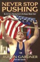 Never Stop Pushing: My Life from a Wyoming Farm to the Olympic Medals Stand - Rulon Gardner, Bob Schaller