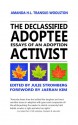 The Declassified Adoptee: Essays of an Adoption Activist - Amanda H.L. Transue-Woolston, Julie Stromberg