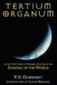 Tertium Organum or the Third Canon of Thought and a Key to the Enigmas of the World. - P.D. Ouspensky