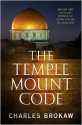 The Temple Mount Code - Charles Brokaw