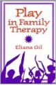 Play in Family Therapy - Eliana Gil